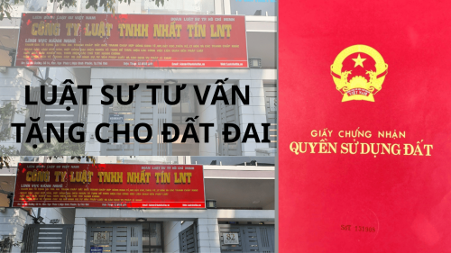 LUẬT SƯ GIỎI - LUẬT SƯ TƯ VẤN TẶNG CHO ĐẤT ĐAI 