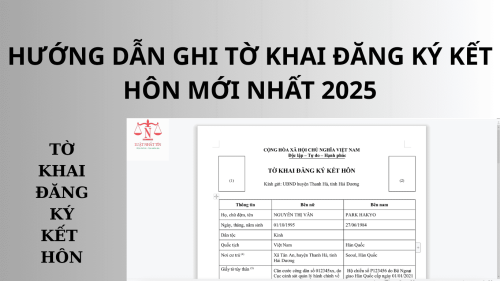 HƯỚNG DẪN GHI TỜ KHAI ĐĂNG KÝ KẾT HÔN MỚI NHẤT NĂM 2025