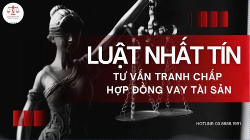 DỊCH VỤ LUẬT SƯ TƯ VẤN TRANH CHẤP HỢP ĐỒNG VAY TÀI SẢN 